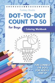 Dot-To-Dot Count to 50 for Boys + Coloring Workbook, Books Funkey