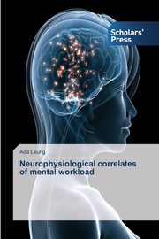 Neurophysiological correlates of mental workload, Leung Ada