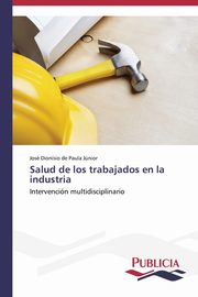 Salud de los trabajadores en la industria, de Paula Jnior Jos Dionsio