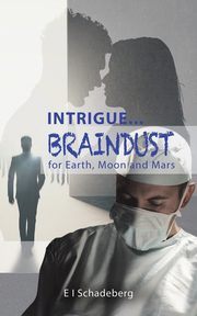 Intrigue... Braindust for Earth, Moon and Mars, Schadeberg E I