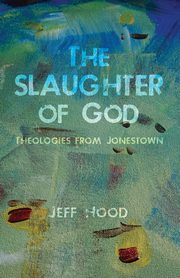The Slaughter of God, Hood Jeff