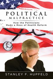 Political Malpractice, Hupfeld Stanley F.