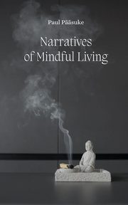 Narratives of Mindful Living, Psuke Paul