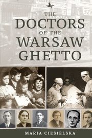 The Doctors of the Warsaw Ghetto, Ciesielska Maria