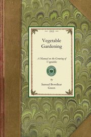 Vegetable Gardening, Samuel Bowdlear Green