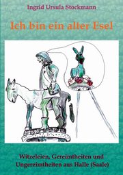 Ich bin ein alter Esel, Stockmann Ingrid Ursula