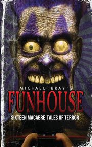 Funhouse, Bray Michael