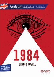 1984 George Orwell Adaptacja klasyki z wiczeniami Angielski ze sowniczkiem, Orwell George