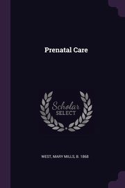 ksiazka tytu: Prenatal Care autor: West Mary Mills