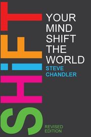 Shift Your Mind Shift The World, Chandler Steve