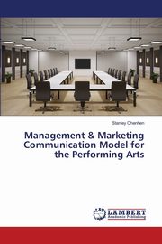 Management & Marketing Communication Model for the Performing Arts, Ohenhen Stanley