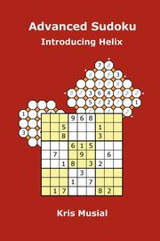 Advanced Sudoku Introducing Helix, Musial Kris