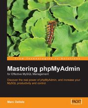 Mastering Phpmyadmin for Effective MySQL Management, Delisle Marc