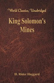 King Solomon's Mines (World Classics, Unabridged), Haggard H. Rider