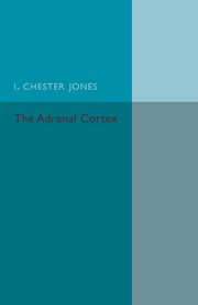 The Adrenal Cortex, Chester Jones I.