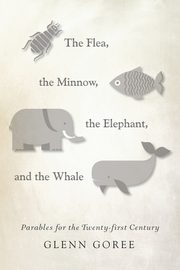 The Flea, the Minnow, the Elephant, and the Whale, Goree Glenn