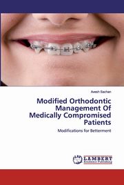 Modified Orthodontic Management Of Medically Compromised Patients, Sachan Avesh