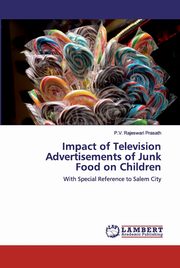 Impact of Television Advertisements of Junk Food on Children, Prasath P.V. Rajeswari