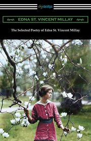 The Selected Poetry of Edna St. Vincent Millay, Millay Edna St. Vincent
