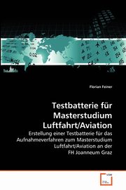 ksiazka tytu: Testbatterie fr Masterstudium Luftfahrt/Aviation autor: Feiner Florian