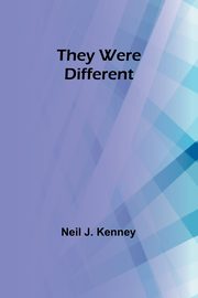 They Were Different, Kenney Neil J.