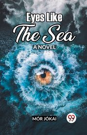 Eyes Like The Sea A Novel, Jokai Mor