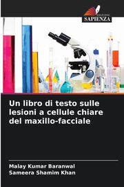 Un libro di testo sulle lesioni a cellule chiare del maxillo-facciale, Baranwal Malay Kumar