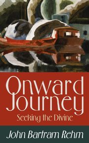 Onward Journey, Rehm John Bartram