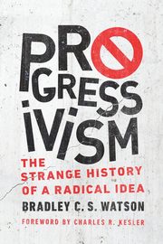 Progressivism, Watson Bradley C. S.