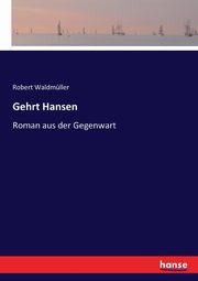 Gehrt Hansen, Waldmller Robert