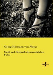 Statik und Mechanik des menschlichen Fues, Meyer Georg Hermann von