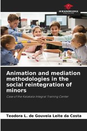 Animation and mediation methodologies in the social reintegration of minors, Leite da Costa Teodora L. de Gouveia