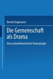 Die Gemeinschaft als Drama, Stegemann Bernd