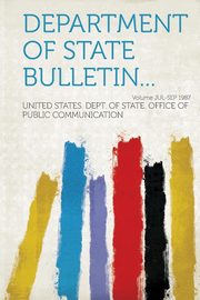 ksiazka tytu: Department of State Bulletin... Volume Jul-Sep 1987 autor: United States Dept of State Office of