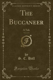 ksiazka tytu: The Buccaneer, Vol. 2 of 3 autor: Hall S. C.