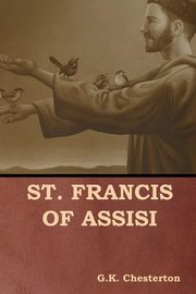 St. Francis of Assisi, Chesterton G. K.