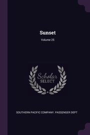 Sunset; Volume 25, Southern Pacific Company. Passenger Dept