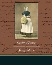 Esther Waters, Moore George