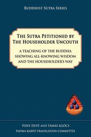 The Sutra Petitioned by the Householder Uncouth, Duff Tony