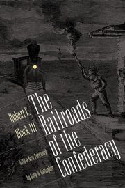 The Railroads of the Confederacy, Black III Robert C.