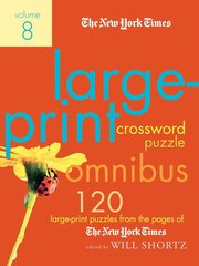 The New York Times Large-Print Crossword Puzzle Omnibus, Volume 8, 