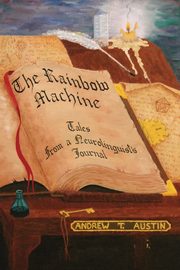 The Rainbow Machine, T. Austin Andrew