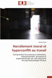 Harc?lement moral et hyperconflit au travail, FAULX-D