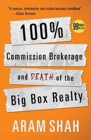 100% Commission Brokerage and Death of the Big Box Realty, SHAH ARAM