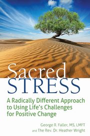 Sacred Stress, Faller MS LMFT George R.