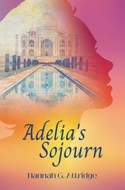 Adelia's Sojourn, Attridge Hannah G.