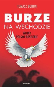 ksiazka tytu: Burze na wschodzie Wojny polsko-rosyjskie autor: Bohun Tomasz