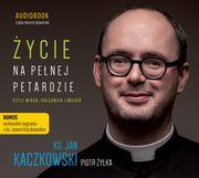 ycie na penej petardzie, Kaczkowski Jan, yka Piotr