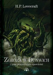 Zgroza w Dunwich i inne przeraajce opowieci, Lovecraft Howard Phillips