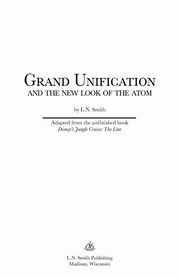 Grand Unification and The New Look of the Atom, Smith L.N.